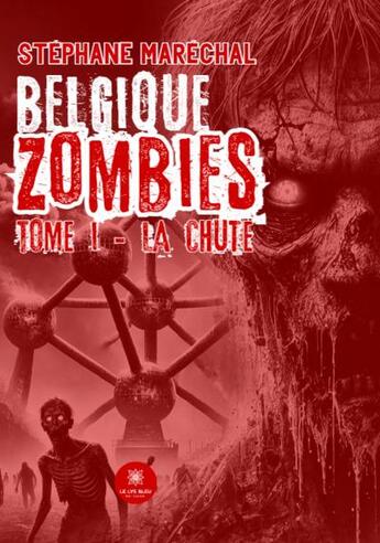 Couverture du livre « Belgique zombies Tome 1 : La chute » de Stephane Marechal aux éditions Le Lys Bleu