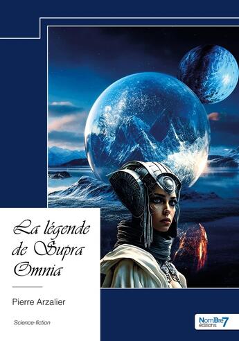 Couverture du livre « La légende de Supra Omnia » de Pierre Arzalier aux éditions Nombre 7