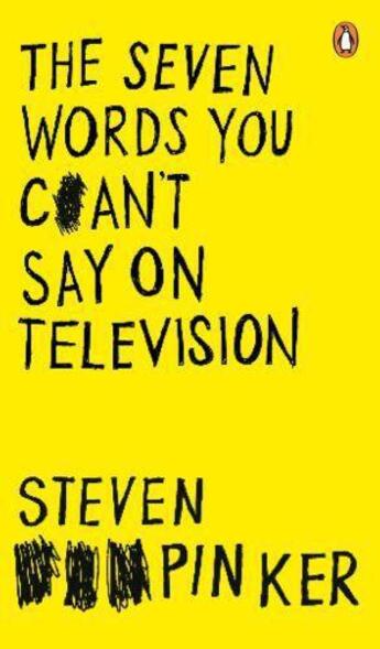 Couverture du livre « The Seven Words You Can't Say on Television » de Steven Pinker aux éditions Penguin Books Ltd Digital