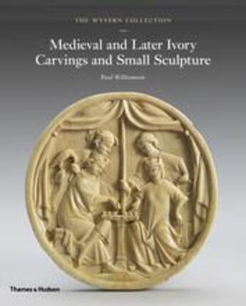 Couverture du livre « The wyvern collection medieval and later ivory carvings and small sculpture » de Paul Williamson aux éditions Thames & Hudson