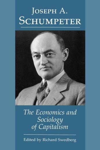 Couverture du livre « THE ECONOMICS AND SOCIOLOGY OF CAPITALISM » de Swedberg Richard et Joseph A. Schumpeter aux éditions Princeton University Press