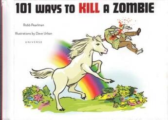 Couverture du livre « 101 ways to kill a zombie » de Robb Pearlman aux éditions Rizzoli