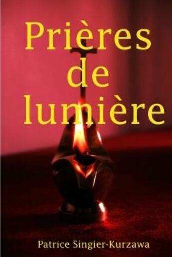 Couverture du livre « Prieres de lumiere » de Singier-Kurzawa P. aux éditions Lulu