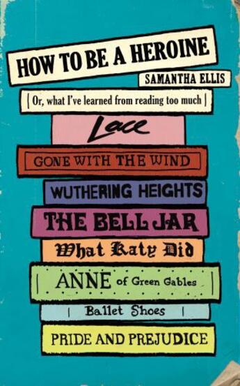 Couverture du livre « How To Be A Heroine » de Ellis Samantha aux éditions Random House Digital