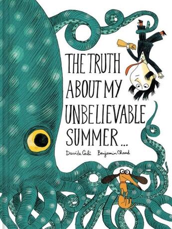 Couverture du livre « THE TRUTH ABOUT MY UNBELIEVABLE SUMMER . . . » de Chaud, Benjamin Cali, Davide aux éditions Chronicle Books