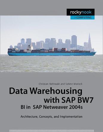 Couverture du livre « Data Warehousing with SAP BW7 BI in SAP Netweaver 2004s » de Christian Mehrwald aux éditions Rocky Nook