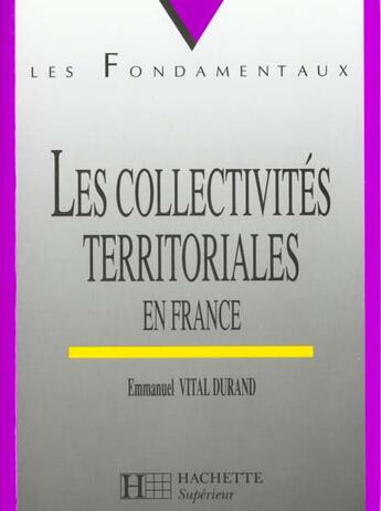 Couverture du livre « Les Collectvites Territoriales En France » de Emmanuel Vital Durand aux éditions Hachette