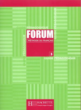 Couverture du livre « Forum 3 - guide pedagogique » de Patrick Guedon aux éditions Hachette Fle
