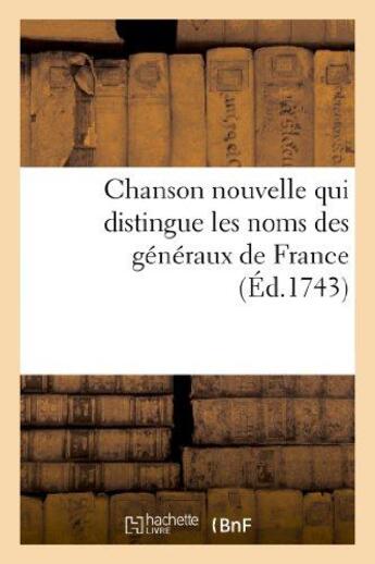 Couverture du livre « Chanson nouvelle qui distingue les noms des generaux de france » de  aux éditions Hachette Bnf