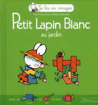 Couverture du livre « Petit Lapin Blanc ; au jardin » de Marie-France Floury et Fabienne Boisnard aux éditions Gautier Languereau