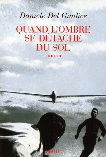 Couverture du livre « Quand l'ombre se détache du sol » de Daniele Del Giudice aux éditions Seuil