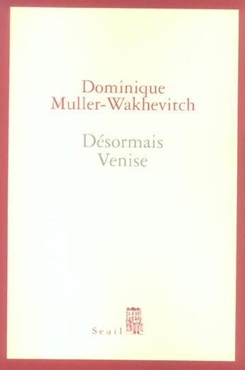 Couverture du livre « Desormais venise » de Dominique Muller aux éditions Seuil