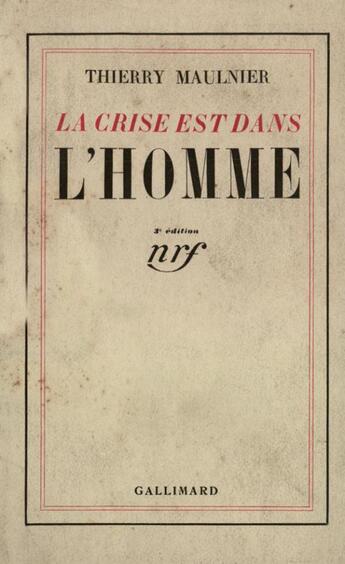 Couverture du livre « La crise est dans l'homme » de Thierry Maulnier aux éditions Gallimard