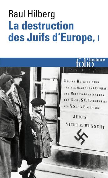 Couverture du livre « La destruction des juifs d'europe » de Raul Hilberg aux éditions Folio