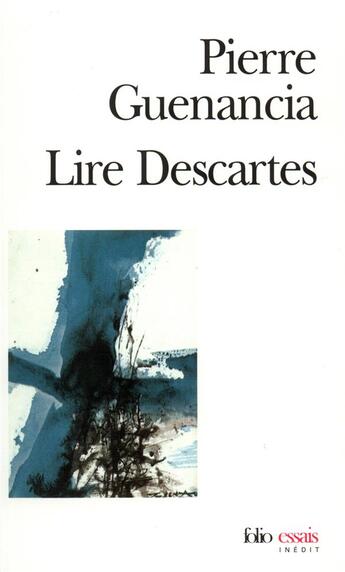 Couverture du livre « Lire Descartes » de Pierre Guenancia aux éditions Folio