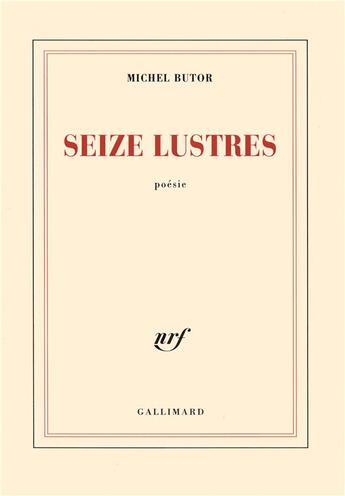 Couverture du livre « Seize lustres » de Michel Butor aux éditions Gallimard