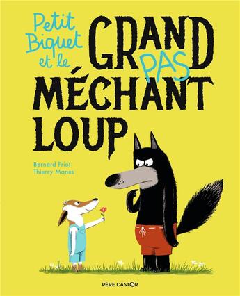 Couverture du livre « Petit Biquet et le grand (pas) Méchant Loup » de Friot Bernard et Thierry Manes aux éditions Pere Castor