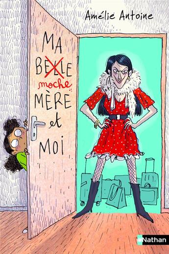 Couverture du livre « Ma moche-mère et moi » de Amélie Antoine aux éditions Nathan