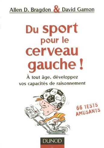 Couverture du livre « Du sport pour le cerveau gauche ! - a tout age, developpez vos capacites de raisonnement » de Allen Bragdon aux éditions Dunod