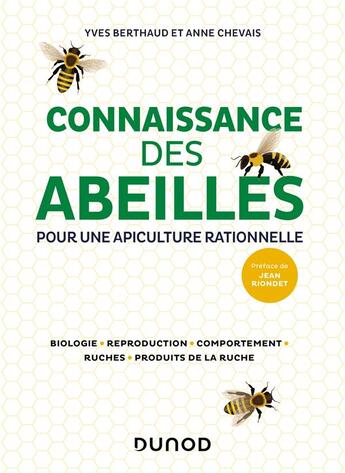 Couverture du livre « Connaissance des abeilles : pour une apiculture rationnelle ; biologie, reproduction, comportement, ruches, produits de la ruche » de Yves Berthaud et Anne Chevais aux éditions Dunod