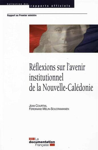 Couverture du livre « Réflexion sur l'évolution institutionnelle de la Nouvelle Calédonie » de Jean Courtial et Ferdinand Melin-Coucramanien aux éditions Documentation Francaise