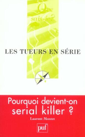 Couverture du livre « Les tueurs en serie qsj 3663 » de Laurent Montet aux éditions Que Sais-je ?