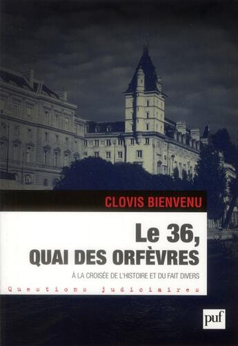 Couverture du livre « Le 36, quai des orfèvres » de Clovis Bienvenu aux éditions Puf