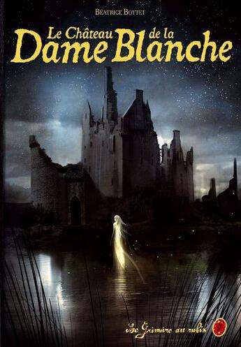 Couverture du livre « Le grimoire au rubis - t08 - le chateau de la dame blanche » de Bottet/Carre aux éditions Casterman