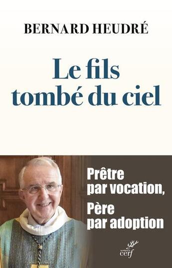 Couverture du livre « Le fils tombé du ciel : Prêtre par vocation, père par adoption » de Bernard Heudre aux éditions Cerf