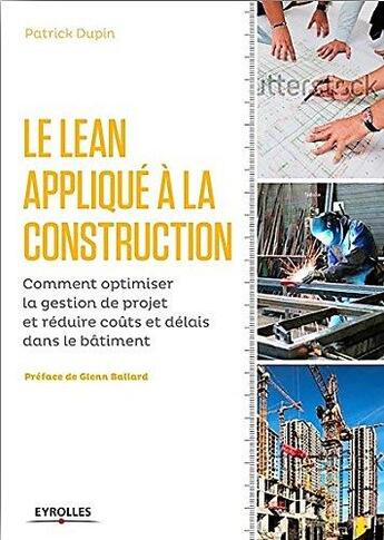 Couverture du livre « Le LEAN appliqué à la construction » de Patrick Dupin aux éditions Eyrolles