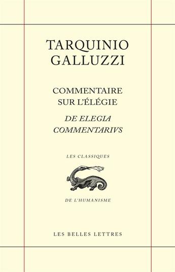 Couverture du livre « Commentaire sur l'élégie » de Tarquinio Galluzzi aux éditions Belles Lettres