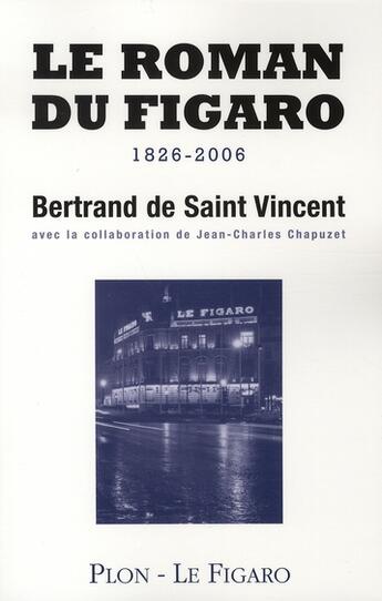 Couverture du livre « Le roman du figaro 1826-2006 » de Bertrand De Saint Vincent aux éditions Plon