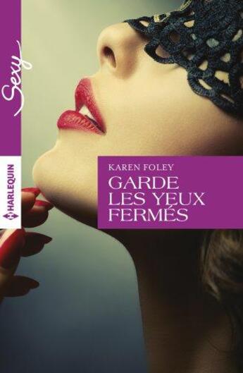 Couverture du livre « Garde les yeux fermés » de Karen Foley aux éditions Harlequin