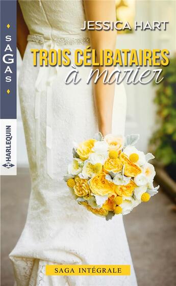 Couverture du livre « Trois celibataires a marier - avis de coup de foudre - un couple inattendu - un amour imprevu » de Hart Jessica aux éditions Harlequin