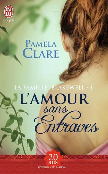 Couverture du livre « La famille Blakewell Tome 1 ; l'amour sans entraves » de Pamela Clare aux éditions J'ai Lu