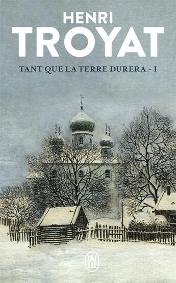 Couverture du livre « Tant que la terre durera Tome 1 » de Henri Troyat aux éditions J'ai Lu