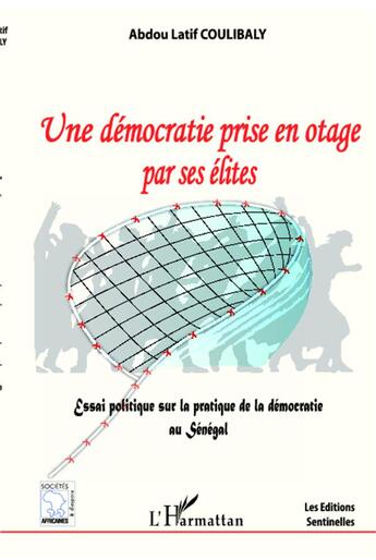 Couverture du livre « Une démocratie prise en otage par ses élites » de Abdou Lati Coulibaly aux éditions L'harmattan