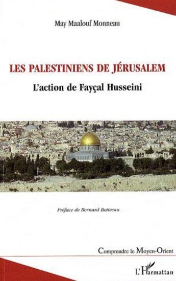 Couverture du livre « Les palestiniens de Jérusalem ; l'action de Fayçal Husseini » de May Maalouf Monneau aux éditions L'harmattan