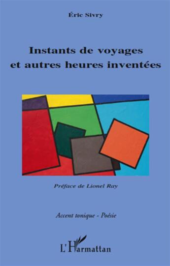 Couverture du livre « Instants de voyages et autres heures inventées » de Eric Sivry aux éditions L'harmattan