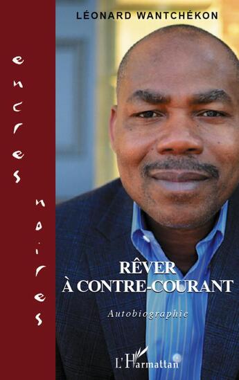 Couverture du livre « Rêver à contre courant » de Leonard Wantchekon aux éditions L'harmattan