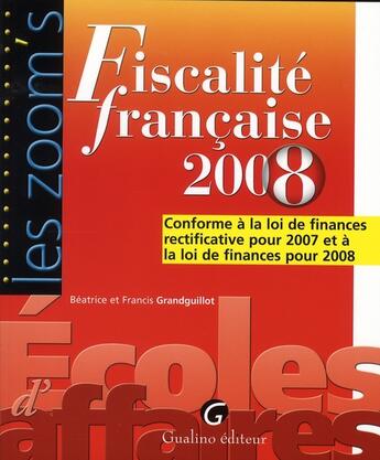 Couverture du livre « Fiscalité francaise (édition 2008) (13e édition) » de Grandguillot Beatric aux éditions Gualino