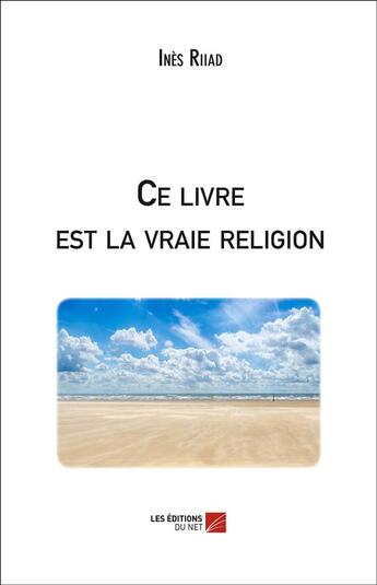 Couverture du livre « Ce livre est la vraie religion » de Ines Riiad aux éditions Editions Du Net