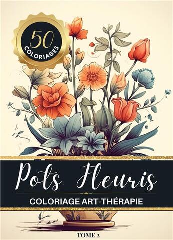 Couverture du livre « Pots Fleuris Livre de coloriage chromathérapie et anti-stress pour adulte et senior : 50 dessins de bouquets de fleurs dans de jolis pots » de Carnet De Couleur Chromathérapie aux éditions Books On Demand