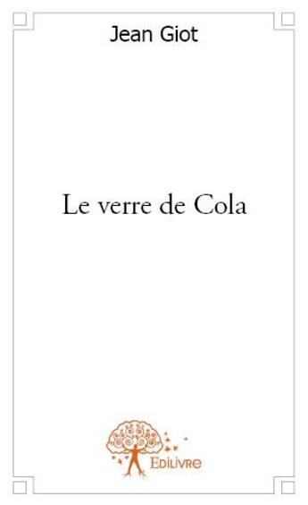 Couverture du livre « Le verre de Cola » de Jean Giot aux éditions Edilivre