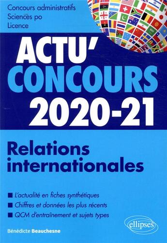 Couverture du livre « Actu'concours ; relations internationales ; cours et QCM (édition 2020/2021) » de Benedicte Beauchesne aux éditions Ellipses