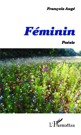 Couverture du livre « Féminin ; poésie » de Francois Auge aux éditions L'harmattan