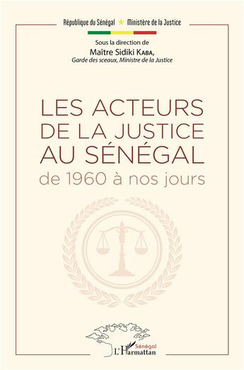 Couverture du livre « Les acteurs de la justice au Sénégal ; de 1960 à nos jours » de Sidiki Kaba aux éditions L'harmattan