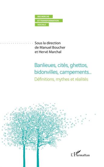 Couverture du livre « Banlieues, cités, ghettos, bidonvilles, campements... définitions, mythes et réalités » de Manuel Boucher et Herve Marchal aux éditions L'harmattan