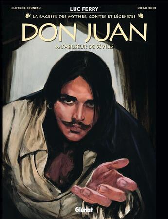 Couverture du livre « Don Juan Tome 2 : L'abuseur de Séville » de Luc Ferry et Clotilde Bruneau et Diego Oddi aux éditions Glenat