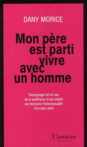 Couverture du livre « Mon père est parti vivre avec un homme » de Dany Pichot aux éditions L'oeuvre